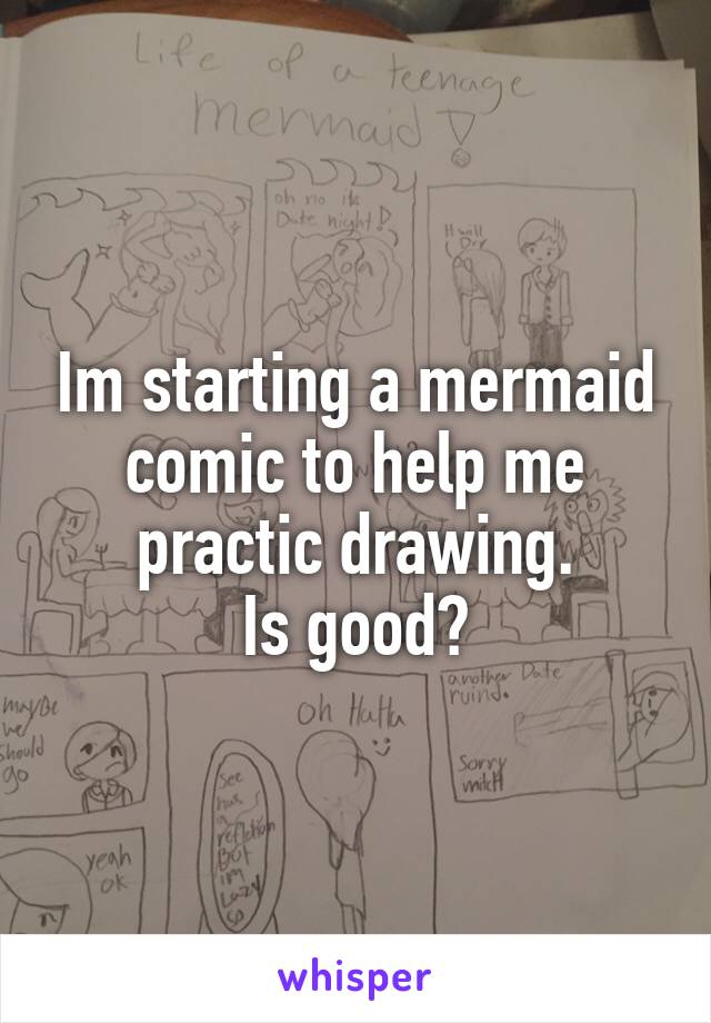 Im starting a mermaid comic to help me practic drawing.
Is good?