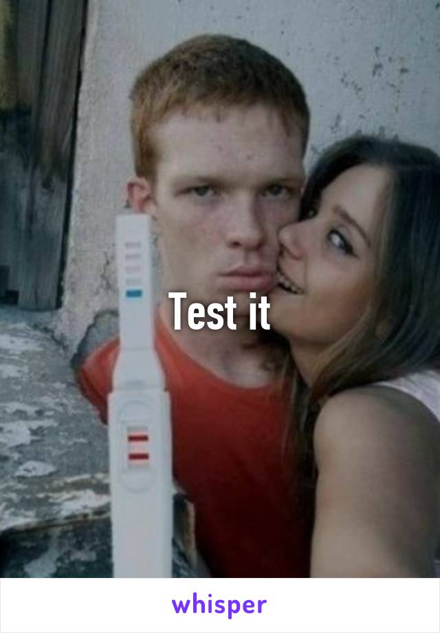 Test it