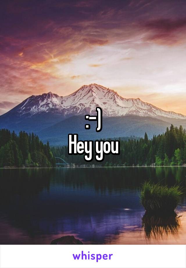 :-)
Hey you