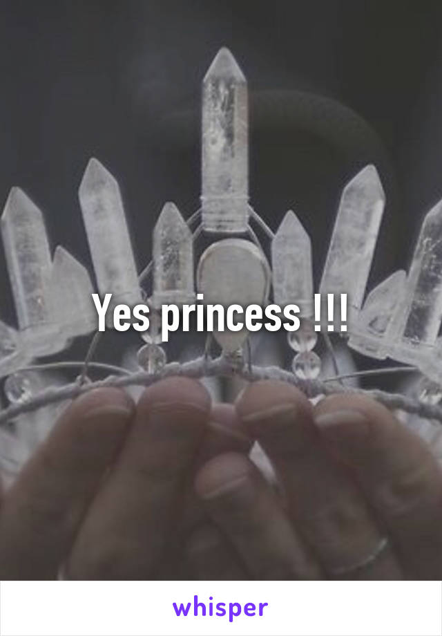 Yes princess !!!