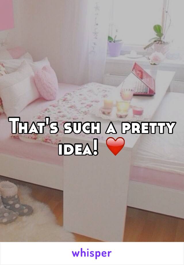 That's such a pretty idea! ❤️