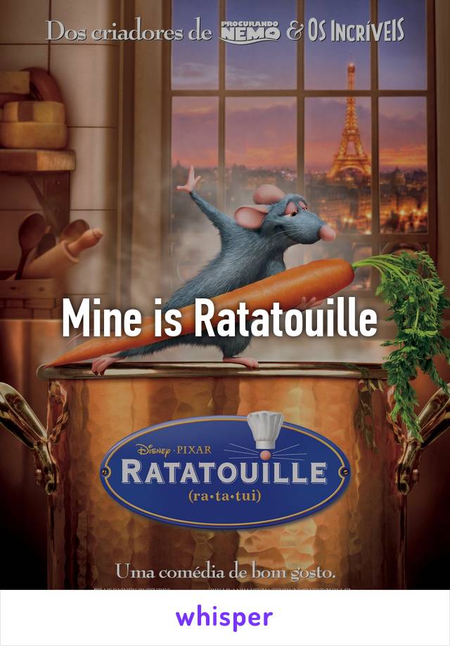 Mine is Ratatouille 