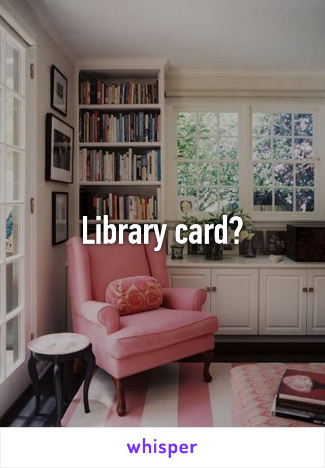 Library card?