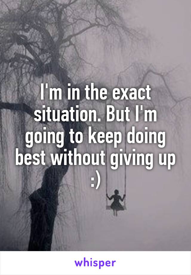 I'm in the exact situation. But I'm going to keep doing best without giving up :)