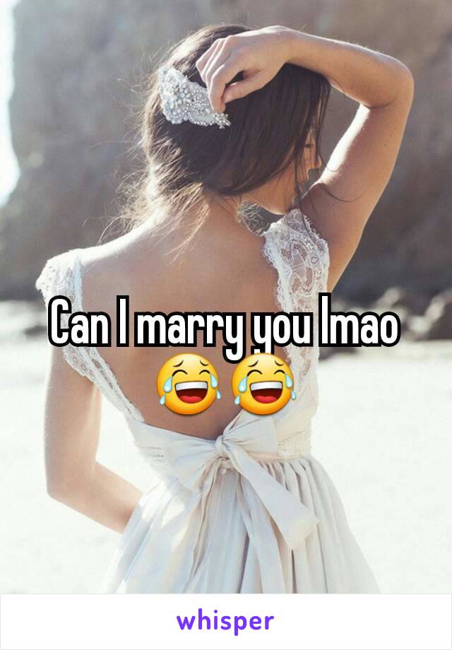 Can I marry you lmao 😂😂