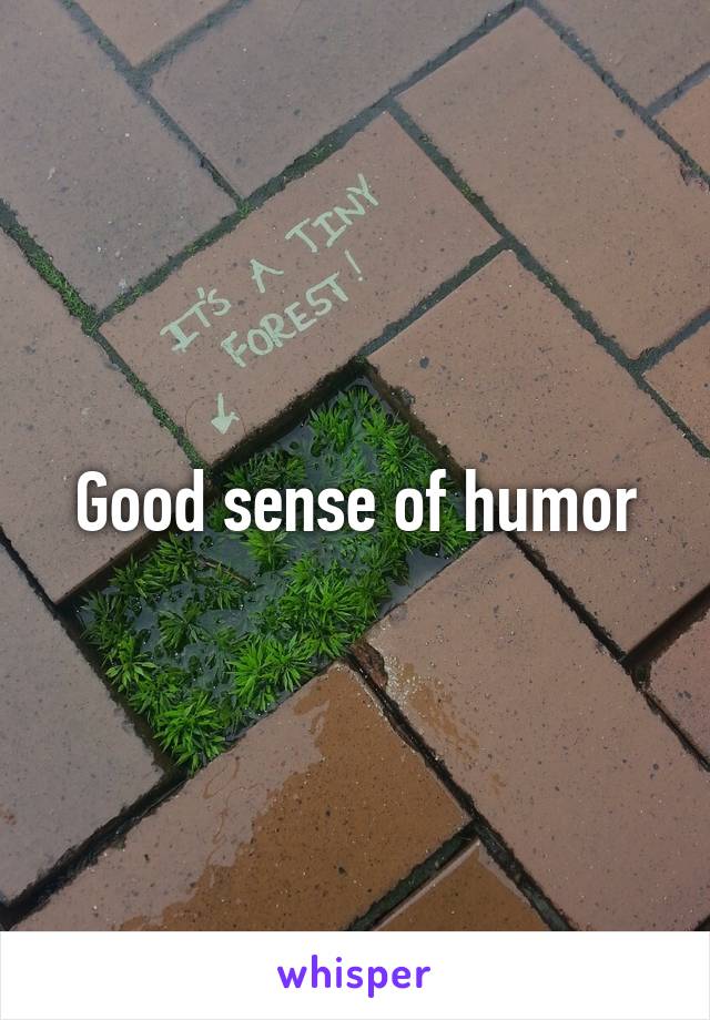 Good sense of humor