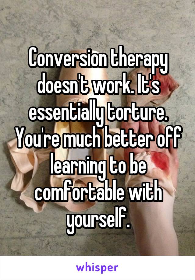 Conversion therapy doesn't work. It's essentially torture. You're much better off learning to be comfortable with yourself.