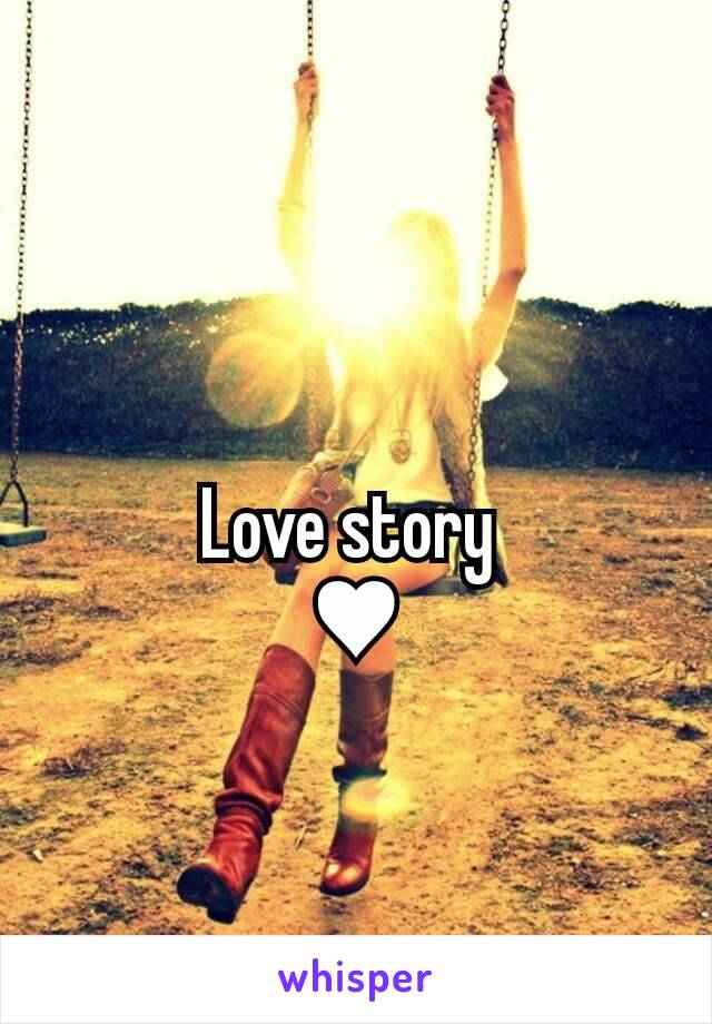 Love story 
♥