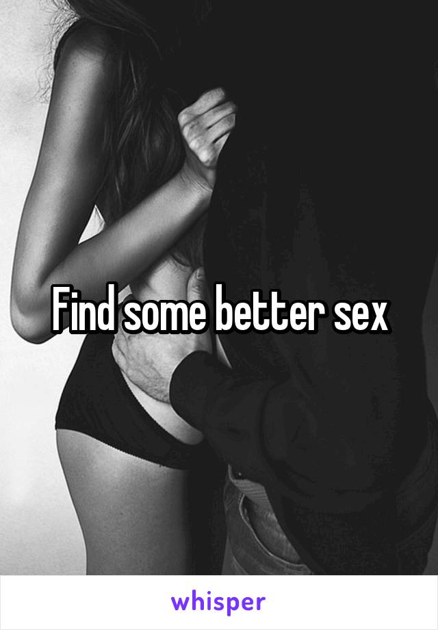 Find some better sex
