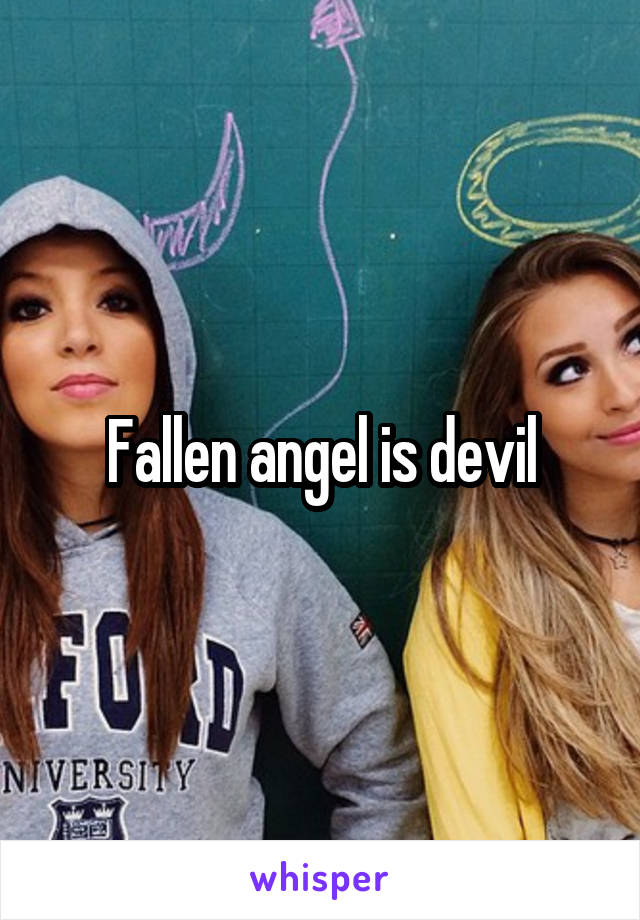Fallen angel is devil