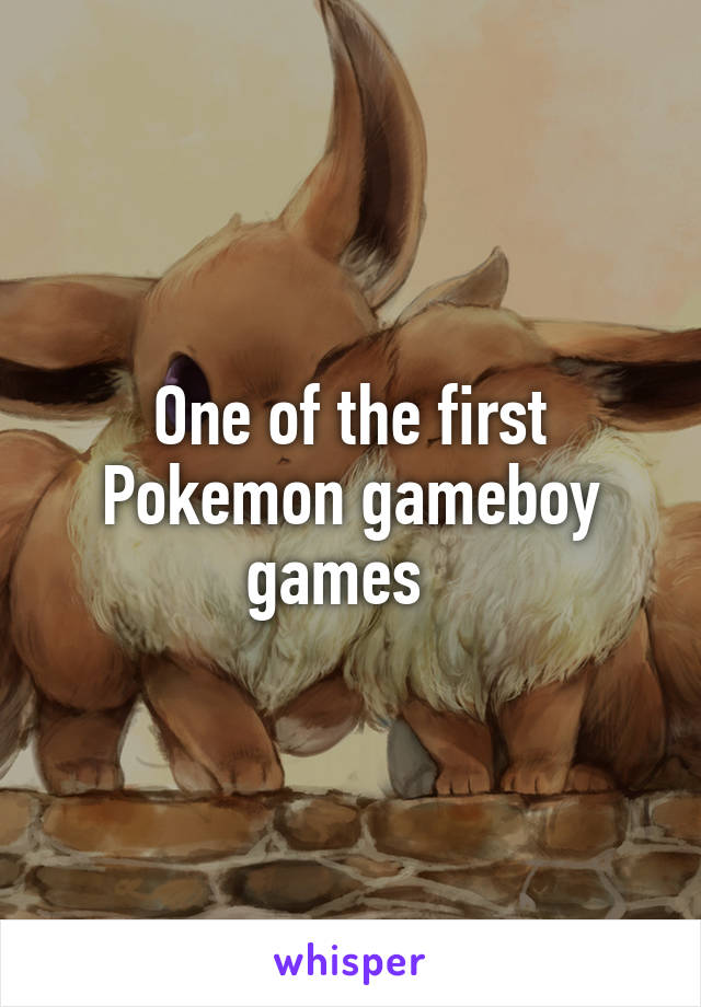 One of the first Pokemon gameboy games  