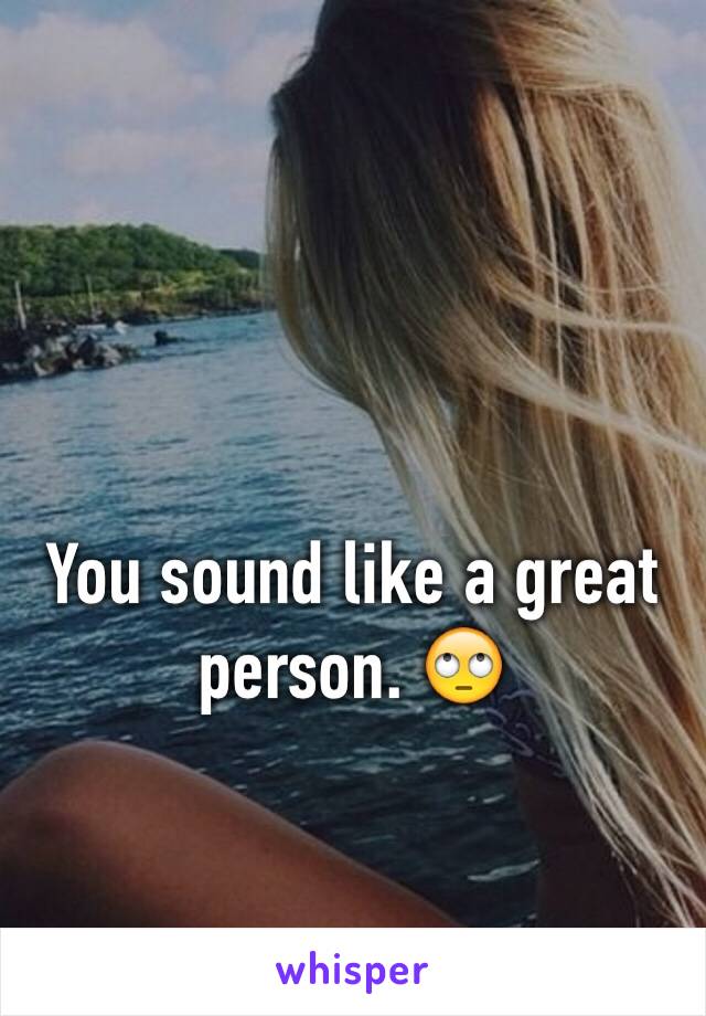 You sound like a great person. 🙄