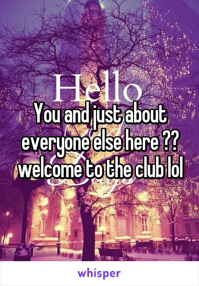 You and just about everyone else here 😂😄 welcome to the club lol