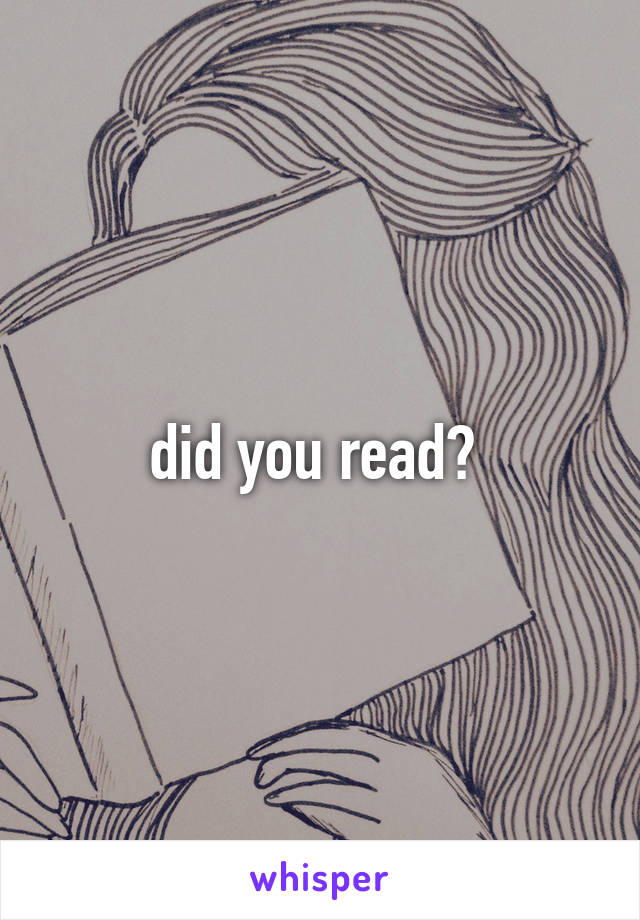 did you read? 
