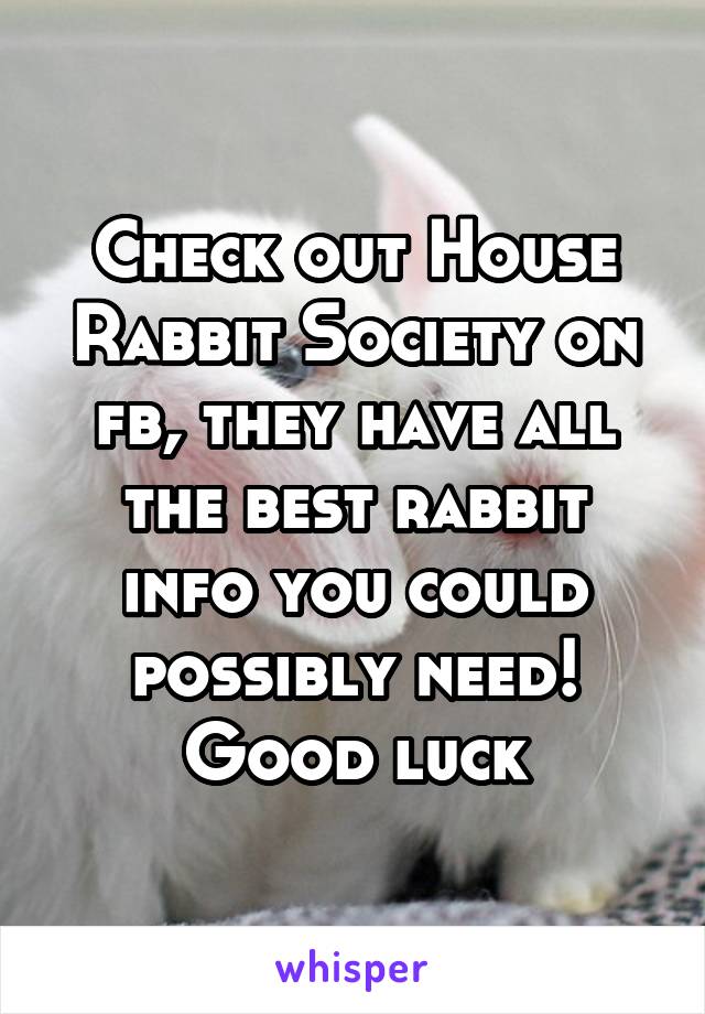 Check out House Rabbit Society on fb, they have all the best rabbit info you could possibly need! Good luck