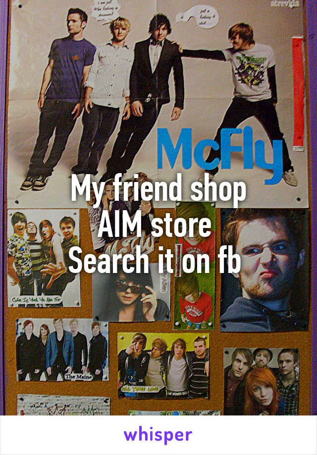 My friend shop
AIM store 
Search it on fb 