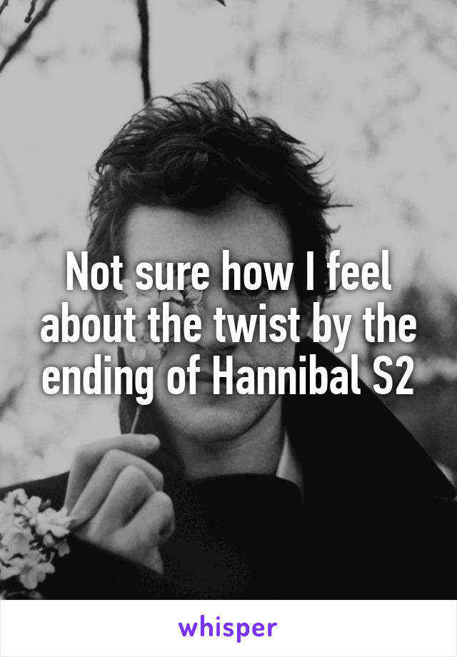 Not sure how I feel about the twist by the ending of Hannibal S2