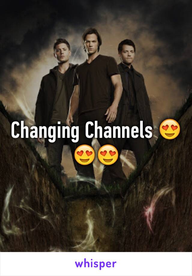 Changing Channels 😍😍😍