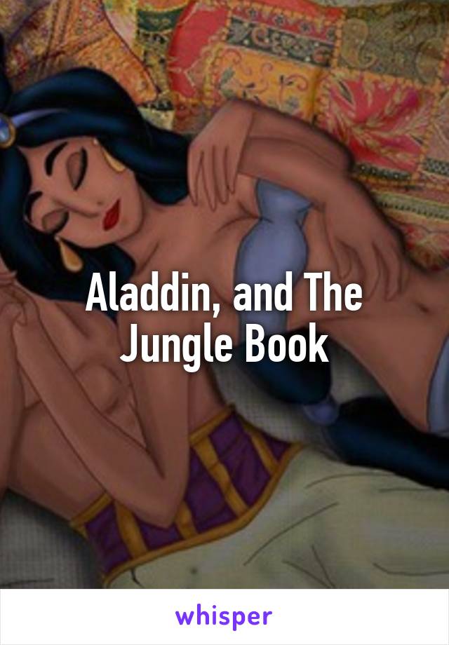 Aladdin, and The Jungle Book