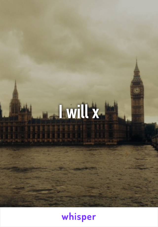 I will x