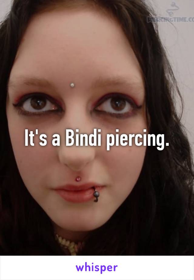 It's a Bindi piercing.