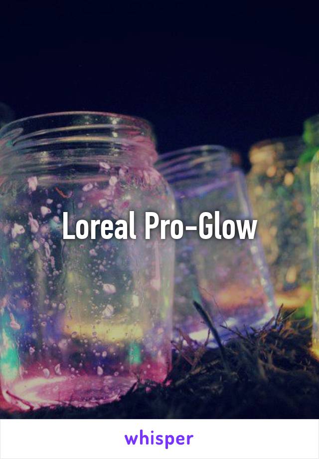 Loreal Pro-Glow