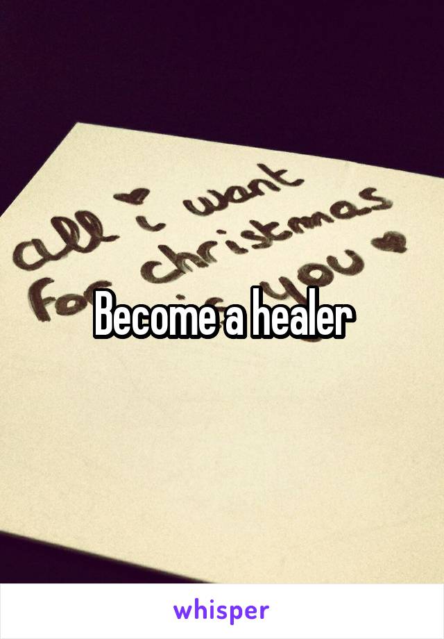 Become a healer