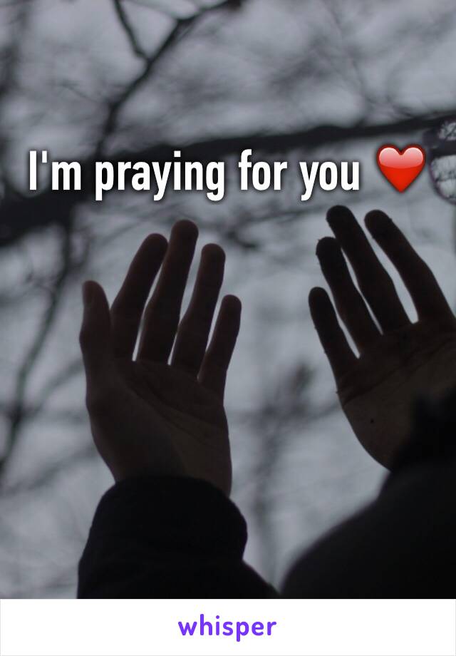 I'm praying for you ❤️