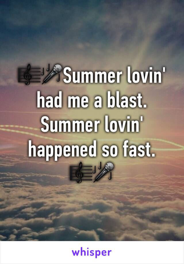 🎼🎤Summer lovin' had me a blast. 
Summer lovin' happened so fast. 
🎼🎤
