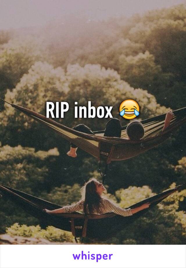 RIP inbox 😂