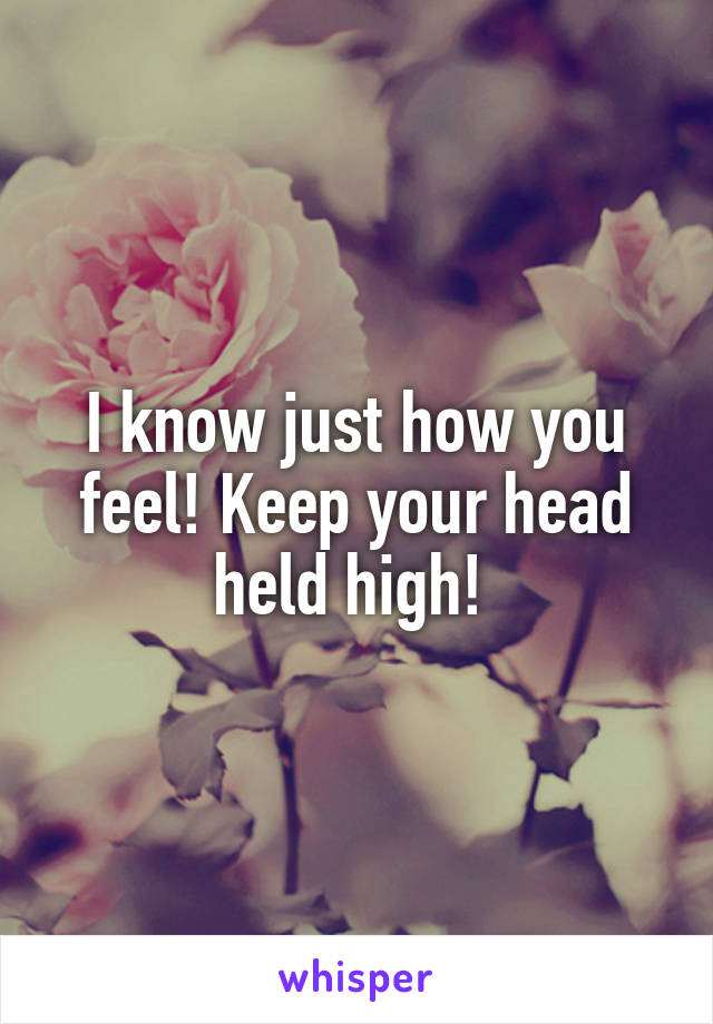 I know just how you feel! Keep your head held high! 