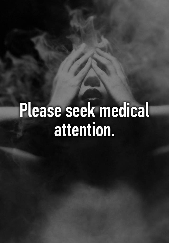 please-seek-medical-attention