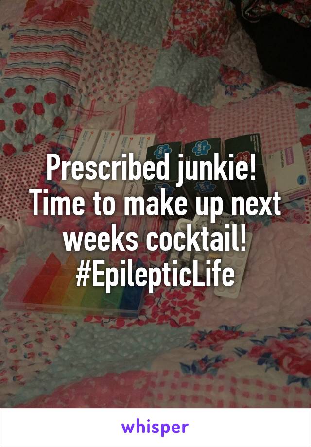 Prescribed junkie! 
Time to make up next weeks cocktail!
#EpilepticLife