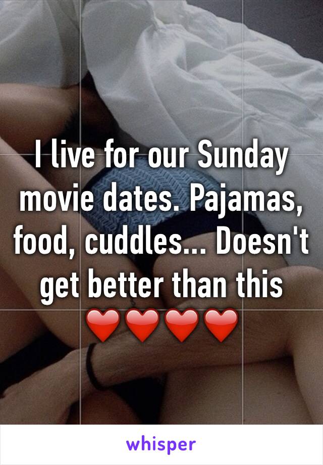 I live for our Sunday movie dates. Pajamas, food, cuddles... Doesn't get better than this 
❤️❤️❤️❤️