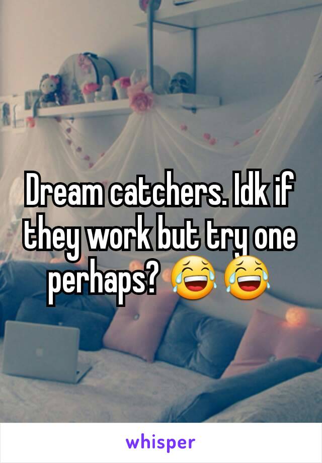 Dream catchers. Idk if they work but try one perhaps? 😂😂