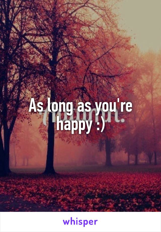 As long as you're happy :)
