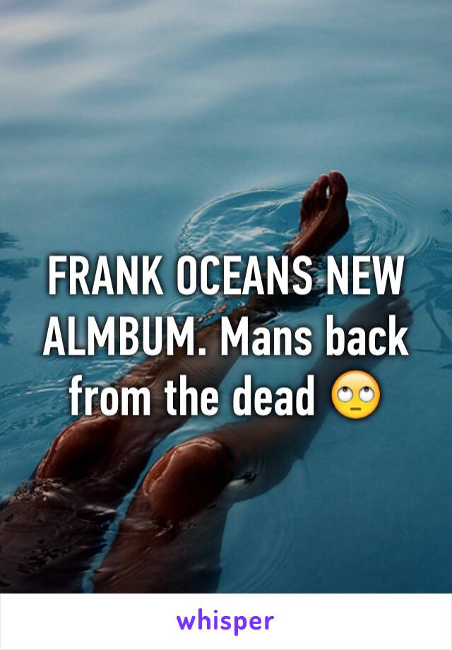 FRANK OCEANS NEW ALMBUM. Mans back from the dead 🙄