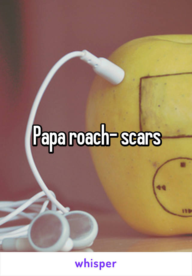 Papa roach- scars