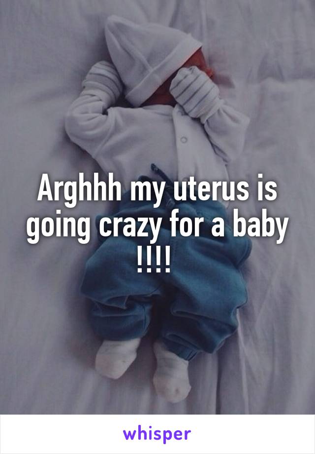Arghhh my uterus is going crazy for a baby !!!! 