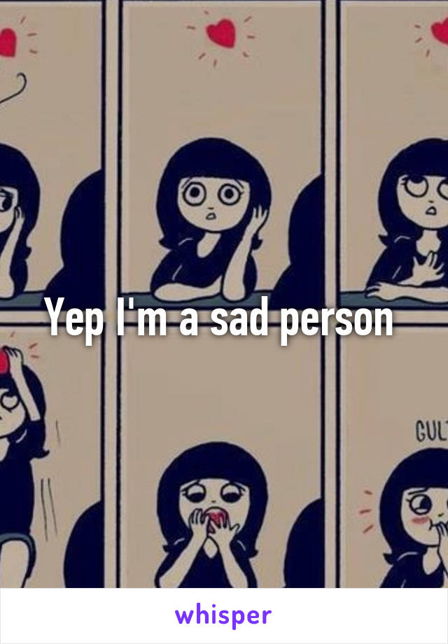 Yep I'm a sad person 