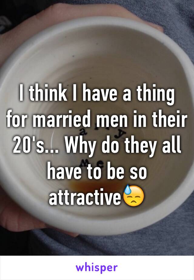 I think I have a thing for married men in their 20's... Why do they all have to be so attractive😓