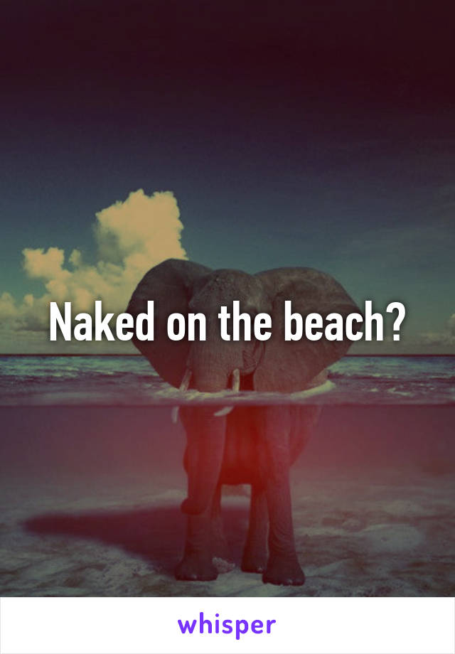 Naked on the beach?