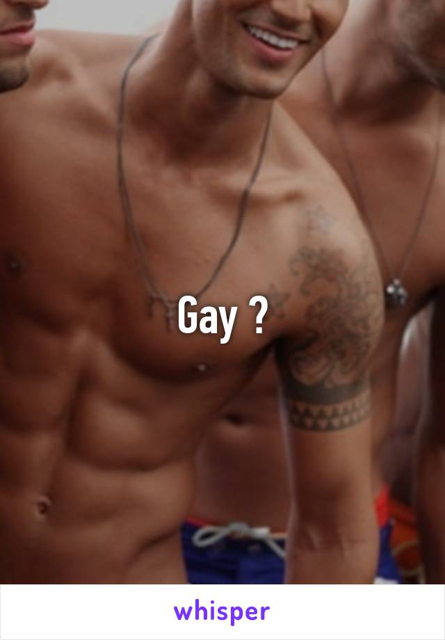 Gay ?