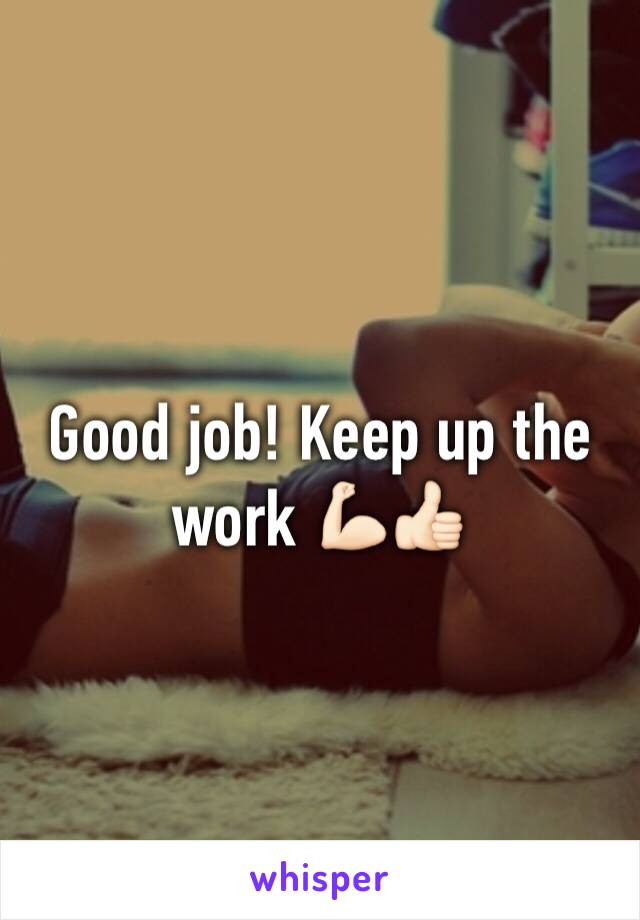 Good job! Keep up the work 💪🏻👍🏻