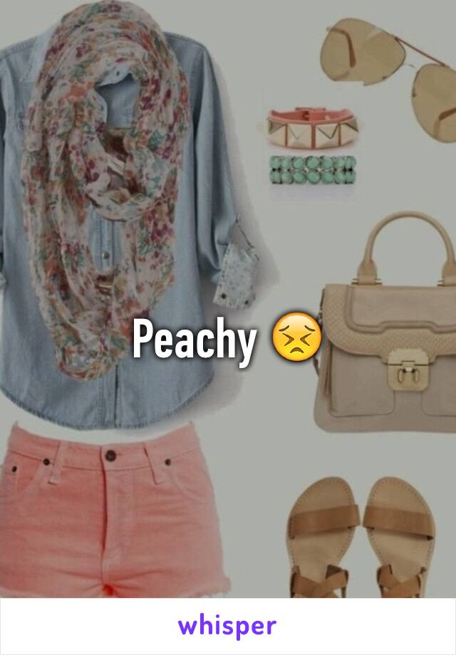Peachy 😣