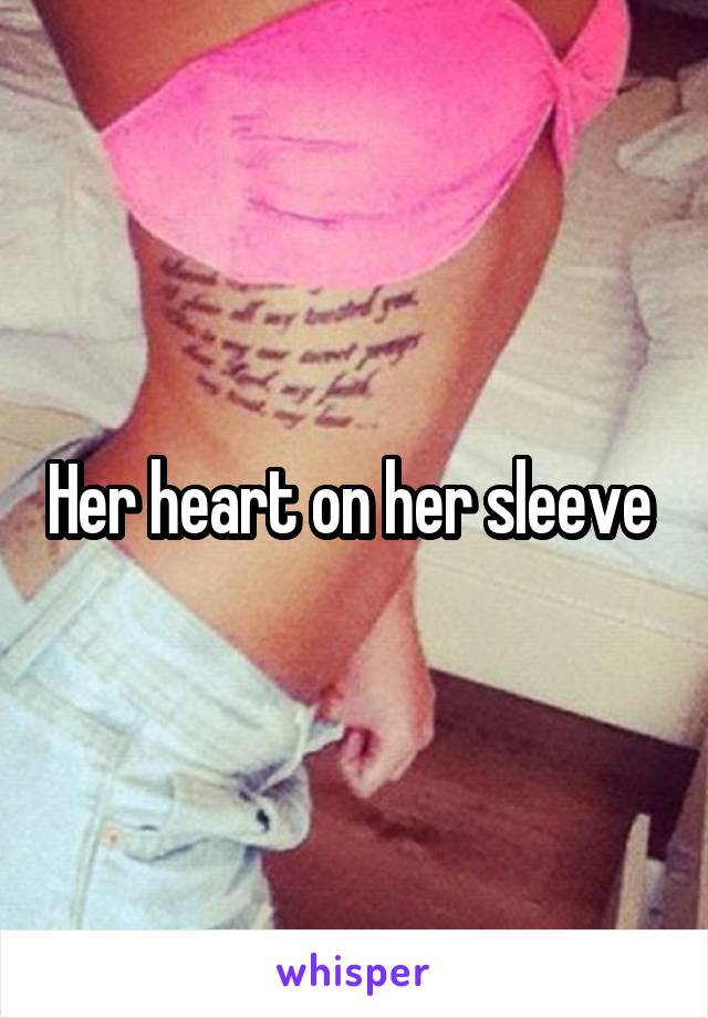 Her heart on her sleeve 
