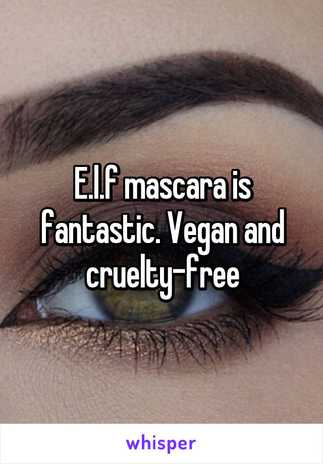 E.l.f mascara is fantastic. Vegan and cruelty-free