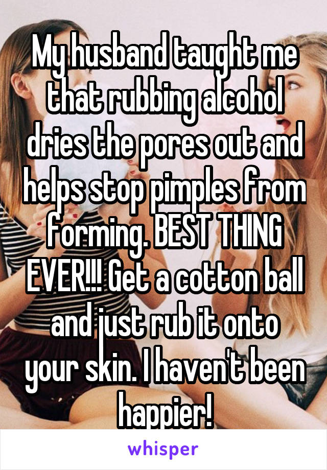 My husband taught me that rubbing alcohol dries the pores out and helps stop pimples from forming. BEST THING EVER!!! Get a cotton ball and just rub it onto your skin. I haven't been happier!