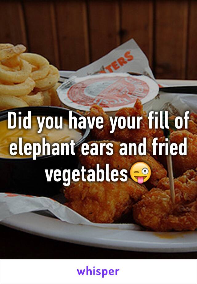Did you have your fill of elephant ears and fried vegetables😜