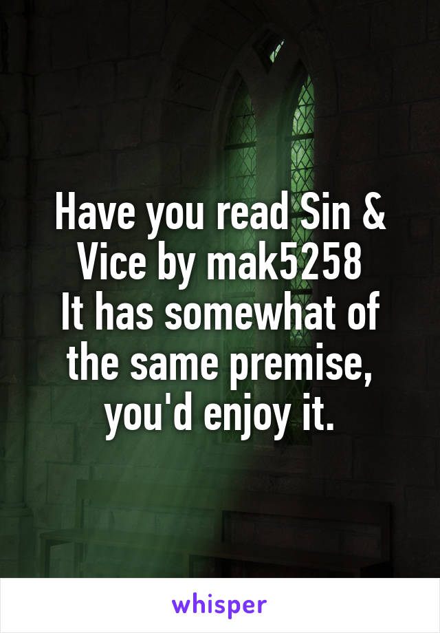 Have you read Sin & Vice by mak5258
It has somewhat of the same premise, you'd enjoy it.